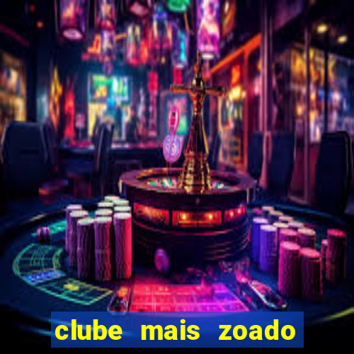 clube mais zoado do mundo